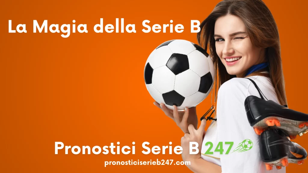 La Magia della Serie B pronostici serie b 247